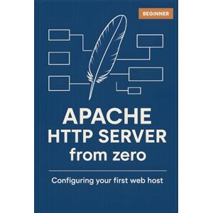 Prescott, Harrison Apache HTTP Server from zero. Configuring your first web host: A practical guide for beginners to web server setup. Learn Apache installation, configuration, and basic administration step-by-step. Prescott, Harrison Apache HTTP Server from zero. Configuring your first web host: A practical guide for beginners to web server setup. Learn Apache installation, configuration, and basic administration step-by-step.