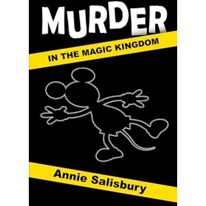 Salisbury, Annie Murder in the Magic Kingdom: A Novel Salisbury, Annie Murder in the Magic Kingdom: A Novel