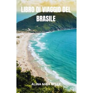 BELLE, ALINA MAIA LIBRO DI VIAGGIO DEL BRASILE: "Scopri l'anima del Brasile attraverso i suoi ritmi vibranti, i paesaggi mozzafiato e le storie mai raccontate che ... ogni angolo di questa terra indimenticabile. BELLE, ALINA MAIA LIBRO DI VIAGGIO DEL BRASILE: "Scopri l'anima del Brasile attraverso i suoi ritmi vibranti, i paesaggi mozzafiato e le storie mai raccontate che ... ogni angolo di questa terra indimenticabile.