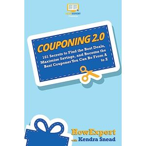 HowExpert Couponing 2.0: 101 Secrets to Find the Best Deals, Maximize Savings, and Become the Best Couponer You Can Be From A to Z HowExpert Couponing 2.0: 101 Secrets to Find the Best Deals, Maximize Savings, and Become the Best Couponer You Can Be From A to Z