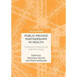 Public-Private Partnerships in Health: Improving Infrastructure and Technology Public-Private Partnerships in Health: Improving Infrastructure and Technology