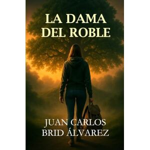 BRID ÁLVAREZ, JUAN CARLOS LA DAMA DEL ROBLE BRID ÁLVAREZ, JUAN CARLOS LA DAMA DEL ROBLE