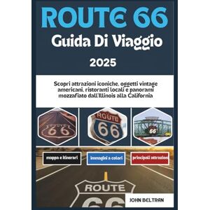 BELTRAN, JOHN GUIDA DI VIAGGIO ROUTE 66 2025: Scopri attrazioni iconiche, oggetti vintage americani, ristoranti locali e panorami mozzafiato dall'Illinois alla California (Essential Travel Guide (2025–2026)) BELTRAN, JOHN GUIDA DI VIAGGIO ROUTE 66 2025: Scopri attrazioni iconiche, oggetti vintage americani, ristoranti locali e panorami mozzafiato dall'Illinois alla California (Essential Travel Guide (2025–2026))