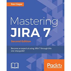 Sagar, Ravi Mastering JIRA 7 Second Edition: present in Amazon: Become an expert at using JIRA 7 through this one-stop guide! Sagar, Ravi Mastering JIRA 7 Second Edition: present in Amazon: Become an expert at using JIRA 7 through this one-stop guide!