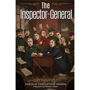 GOGOL, NIKOLAI VASILEVICH The Inspector-General GOGOL, NIKOLAI VASILEVICH The Inspector-General