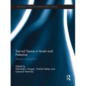 Routledge Sacred Space in Israel and Palestine: Religion and Politics ( Studies in Middle Eastern Politics) Routledge Sacred Space in Israel and Palestine: Religion and Politics ( Studies in Middle Eastern Politics)