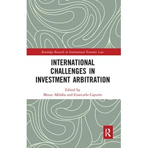 International Challenges in Investment Arbitration (Routledge Research in International Economic Law) International Challenges in Investment Arbitration (Routledge Research in International Economic Law)