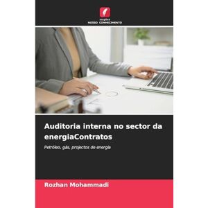 Mohammadi, Rozhan Auditoria interna no sector da energiaContratos: Petróleo, gás, projectos de energia Mohammadi, Rozhan Auditoria interna no sector da energiaContratos: Petróleo, gás, projectos de energia