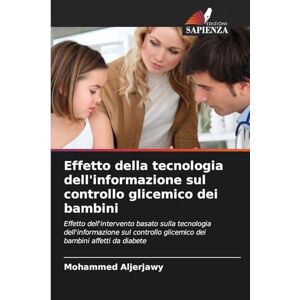 Aljerjawy, Mohammed Effetto della tecnologia dell'informazione sul controllo glicemico dei bambini: Effetto dell'intervento basato sulla tecnologia dell'informazione sul controllo glicemico dei bambini affetti da diabete Aljerjawy, Mohammed Effetto della tecnologia dell'informazione sul controllo glicemico dei bambini: Effetto dell'intervento basato sulla tecnologia dell'informazione sul controllo glicemico dei bambini affetti da diabete