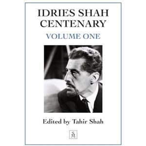 Shah, Tahir Idries Shah Centenary: Volume One Shah, Tahir Idries Shah Centenary: Volume One