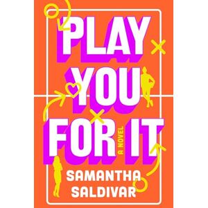 Saldivar, Samantha Play You For It: A Novel Saldivar, Samantha Play You For It: A Novel