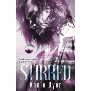 Dyer, Annie Stirred: An Enemies-to-Lovers, Small Town Romance (Maynards of Severton) Dyer, Annie Stirred: An Enemies-to-Lovers, Small Town Romance (Maynards of Severton)
