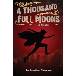 Glassman, Jonathan A Thousand Full Moons Glassman, Jonathan A Thousand Full Moons
