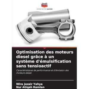 Yahya, Wira Jazair Optimisation des moteurs diesel grâce à un système d'émulsification sans tensioactif: Caractéristiques de performance et d'émission des moteurs diesel Yahya, Wira Jazair Optimisation des moteurs diesel grâce à un système d'émulsification sans tensioactif: Caractéristiques de performance et d'émission des moteurs diesel