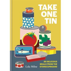 Milne, Lola Dorothy Herxheimer Take One Tin: 80 delicious meals from the storecupboard Milne, Lola Dorothy Herxheimer Take One Tin: 80 delicious meals from the storecupboard