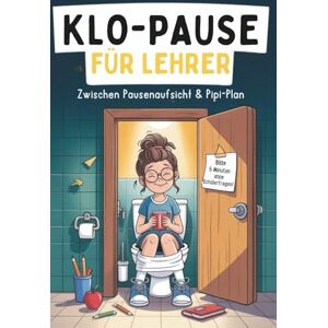 Blume, Lisa Klo-Pause für Lehrer: Zwischen Pausenaufsicht & Pipi-Plan – Das lustige Rätselbuch für Lehrer:innen mit Humor (Klo-Rätselbücher) Blume, Lisa Klo-Pause für Lehrer: Zwischen Pausenaufsicht & Pipi-Plan – Das lustige Rätselbuch für Lehrer:innen mit Humor (Klo-Rätselbücher)