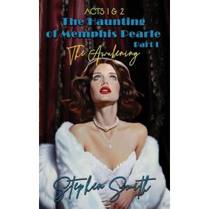 Smith, Stephen The Awakening: The Haunting of Memphis Pearl Part I: Acts I & II: 1 (The Haunting of Memphis Pearle) Smith, Stephen The Awakening: The Haunting of Memphis Pearl Part I: Acts I & II: 1 (The Haunting of Memphis Pearle)