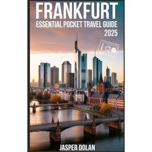DOLAN, JASPER FRANKFURT ESSENTIAL POCKET TRAVEL GUIDE 2025 DOLAN, JASPER FRANKFURT ESSENTIAL POCKET TRAVEL GUIDE 2025