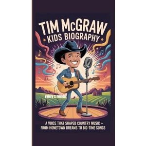 Milton TIM MCGRAW KIDS BIOGRAPHY: A Voice That Shaped Country Music From Hometown Dreams to Big-Time Songs Milton TIM MCGRAW KIDS BIOGRAPHY: A Voice That Shaped Country Music From Hometown Dreams to Big-Time Songs
