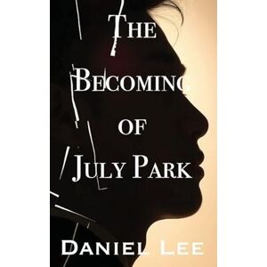 Lee The Becoming of July Park Lee The Becoming of July Park