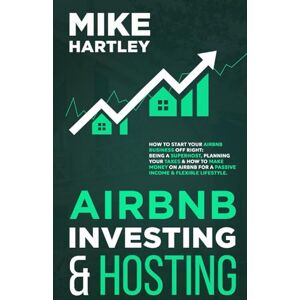 Hartley, Mike Airbnb Investing and Hosting: How to Start Your Airbnb Business Off Right: Being a Superhost, Planning Your Taxes & How to Make Money on Airbnb for a ... Lifestyle (Creating Your Airbnb Business) Hartley, Mike Airbnb Investing and Hosting: How to Start Your Airbnb Business Off Right: Being a Superhost, Planning Your Taxes & How to Make Money on Airbnb for a ... Lifestyle (Creating Your Airbnb Business)