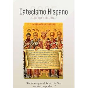Reséndiz, Rafael Catecismo Hispano 2025: Herencia y Reforma: Cristo y Su Reino en la familia, la Iglesia y la sociedad Reséndiz, Rafael Catecismo Hispano 2025: Herencia y Reforma: Cristo y Su Reino en la familia, la Iglesia y la sociedad