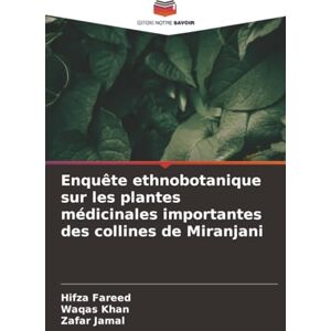 Fareed, Hifza Enquête ethnobotanique sur les plantes médicinales importantes des collines de Miranjani Fareed, Hifza Enquête ethnobotanique sur les plantes médicinales importantes des collines de Miranjani