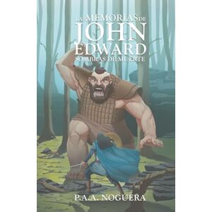 A. Noguera, P. A. LAS MEMORIAS DE JOHN EDWARD: SOMBRAS DE MUERTE A. Noguera, P. A. LAS MEMORIAS DE JOHN EDWARD: SOMBRAS DE MUERTE