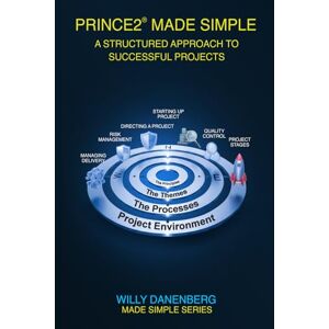 Danenberg, Willy PRINCE2® 7th Edition: Made Simple: A Comprehensive Project Management Guide (IT Made Simple Series) Danenberg, Willy PRINCE2® 7th Edition: Made Simple: A Comprehensive Project Management Guide (IT Made Simple Series)