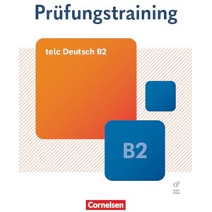 Prüfungstraining DaF B2. telc Deutsch B2 Übungsbuch mit Lösungsbeileger und Audio-Download Prüfungstraining DaF B2. telc Deutsch B2 Übungsbuch mit Lösungsbeileger und Audio-Download