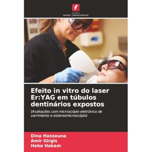Hassouna, Dina Efeito in vitro do laser Er:YAG em túbulos dentinários expostos: (Avaliações com microscópio eletrónico de varrimento e estereomicroscópio) Hassouna, Dina Efeito in vitro do laser Er:YAG em túbulos dentinários expostos: (Avaliações com microscópio eletrónico de varrimento e estereomicroscópio)