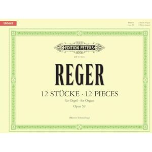 Max Reger Reger: Twelve Pieces Op. 59 (Organ Solo) (EP11593) (Edition Peters) Max Reger Reger: Twelve Pieces Op. 59 (Organ Solo) (EP11593) (Edition Peters)