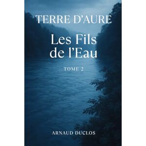 Duclos, Arnaud Terre d'Aure: Les Fils de l'Eau Duclos, Arnaud Terre d'Aure: Les Fils de l'Eau
