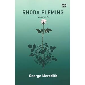 Meredith, George Rhoda Fleming Volume 5 Meredith, George Rhoda Fleming Volume 5