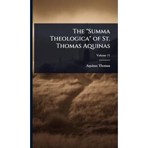 Thomas, Aquinas The "Summa Theologica" of St. Thomas Aquinas Thomas, Aquinas The "Summa Theologica" of St. Thomas Aquinas