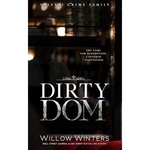 Winters, Willow Dirty Dom: A Bad Boy Mafia Romance: 1 (Valetti Crime Family) Winters, Willow Dirty Dom: A Bad Boy Mafia Romance: 1 (Valetti Crime Family)
