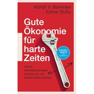 Duflo, Esther Gute Ökonomie für harte Zeiten: Sechs Überlebensfragen und wie wir sie besser lösen können – Das neue Buch der Wirtschaftsnobelpreisträger Duflo, Esther Gute Ökonomie für harte Zeiten: Sechs Überlebensfragen und wie wir sie besser lösen können – Das neue Buch der Wirtschaftsnobelpreisträger