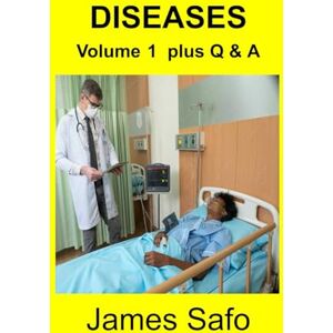 Safo, James DISEASES: Volume 1 plus Q & A Safo, James DISEASES: Volume 1 plus Q & A