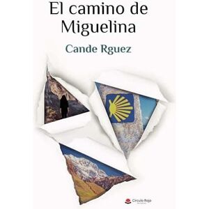 CIRCULO ROJO El Camino de Miguelina CIRCULO ROJO El Camino de Miguelina