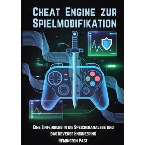 Remington Cheat Engine zur Spielmodifikation: Eine Einführung in die Speicheranalyse und das Reverse Engineering Remington Cheat Engine zur Spielmodifikation: Eine Einführung in die Speicheranalyse und das Reverse Engineering