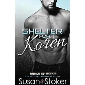 Stoker, Susan Shelter for Koren: 14 (Badge of Honor: Texas Heroes) Stoker, Susan Shelter for Koren: 14 (Badge of Honor: Texas Heroes)