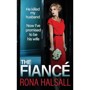 Halsall, Rona The Fiance: The BRAND NEW utterly gripping psychological thriller from Rona Halsall Halsall, Rona The Fiance: The BRAND NEW utterly gripping psychological thriller from Rona Halsall