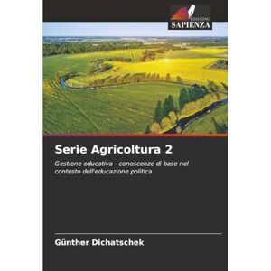 Dichatschek, Günther Serie Agricoltura 2: Gestione educativa conoscenze di base nel contesto dell'educazione politica Dichatschek, Günther Serie Agricoltura 2: Gestione educativa conoscenze di base nel contesto dell'educazione politica