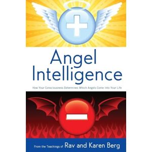 Berg, From The Teachings of Rav & Karen Angel Intelligence: How Consciousness Determines Which Angels Come Into Your Life Berg, From The Teachings of Rav & Karen Angel Intelligence: How Consciousness Determines Which Angels Come Into Your Life