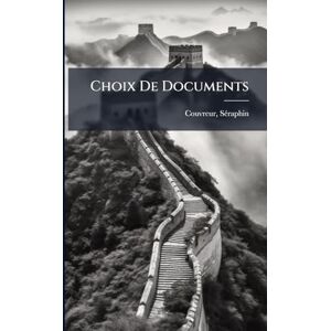 1835-1919, Couvreur Sã(c)Raphin Choix De Documents 1835-1919, Couvreur Sã(c)Raphin Choix De Documents