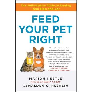 Nestle, Marion Feed Your Pet Right: The Authoritative Guide to Feeding Your Dog and Cat Nestle, Marion Feed Your Pet Right: The Authoritative Guide to Feeding Your Dog and Cat