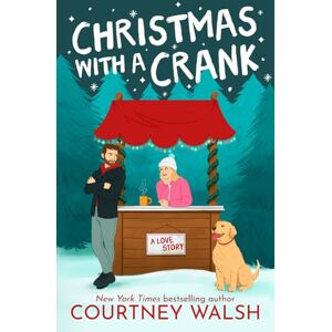 Walsh, Courtney Christmas With a Crank: A Sweet Holiday Romance Walsh, Courtney Christmas With a Crank: A Sweet Holiday Romance