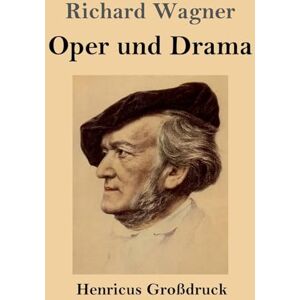 Wagner, Richard Oper und Drama (Großdruck) Wagner, Richard Oper und Drama (Großdruck)