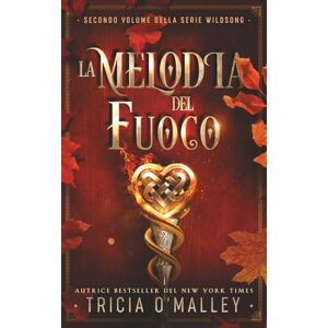 O'Malley, Tricia La melodia del fuoco (Serie Wildsong) O'Malley, Tricia La melodia del fuoco (Serie Wildsong)