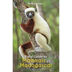 Nick Garbutt Field Guide to Mammals of Madagascar (Bloomsbury Naturalist) Nick Garbutt Field Guide to Mammals of Madagascar (Bloomsbury Naturalist)